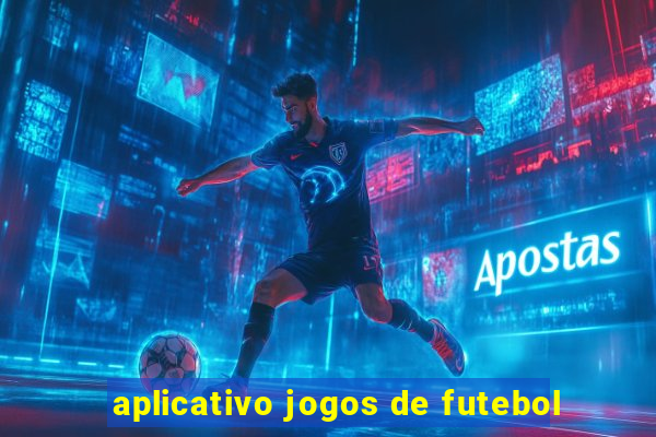 aplicativo jogos de futebol